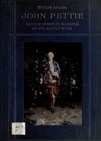 Cover of John Pettie, R.A., H.R.S.A. Sixteen examples in colour of the artist's work — Context and Discussion