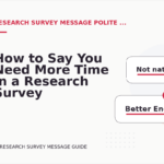 How to Say You Need More Time in a Research Survey Message