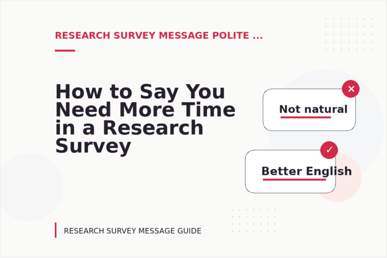 How to Say You Need More Time in a Research Survey Message How to Say You Need More Time in a Research Survey Message