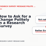 How to Ask for a Change Politely in a Research Survey Message