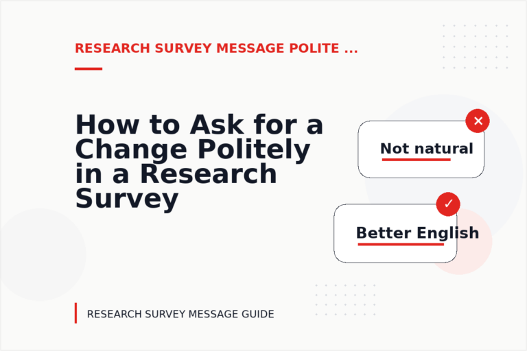 How to Ask for a Change Politely in a Research Survey Message How to Ask for a Change Politely in a Research Survey Message
