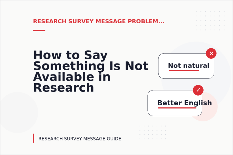 How to Say Something Is Not Available in Research Survey Message English