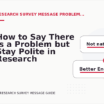 How to Say There Is a Problem but Stay Polite in Research Survey Message English