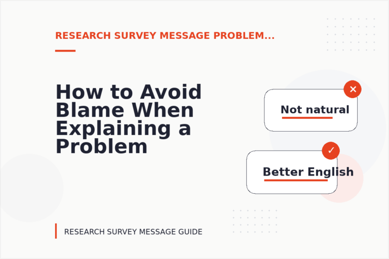 How to Avoid Blame When Explaining a Problem in Research Survey Message English
