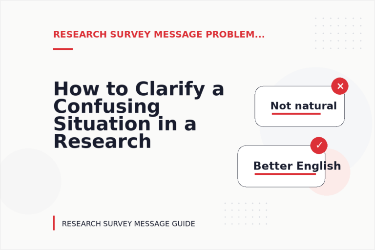 How to Clarify a Confusing Situation in a Research Survey Message